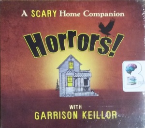 Horrors - A Scary Home Companion written by Garrison Keillor performed by Garrison Keillor on CD (Unabridged)